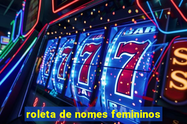 roleta de nomes femininos